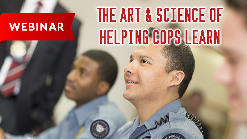 The Art and Science of Helping Cops Learn