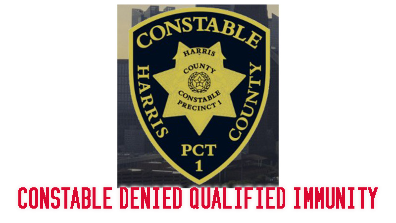 Harris County, TX – Constable Denied Qualified Immunity