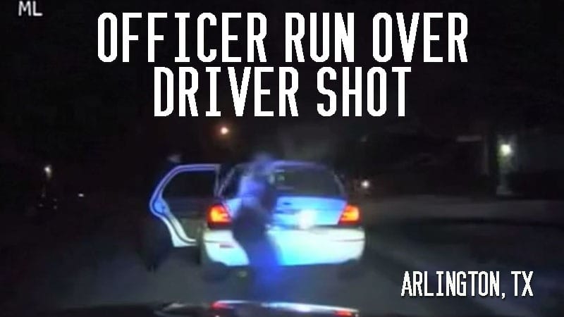 Arlington, TX – Officer Run Over, Driver Shot