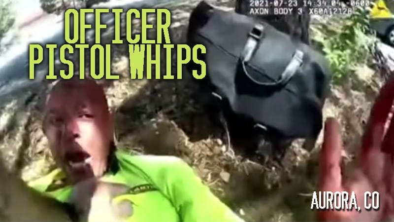 Aurora, CO – Officer Pistol Whips