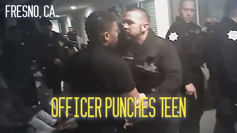 Fresno, CA – Officer Punches Teen