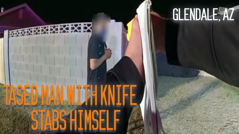 Glendale, AZ – Taser Man with Knife Stabs Himself