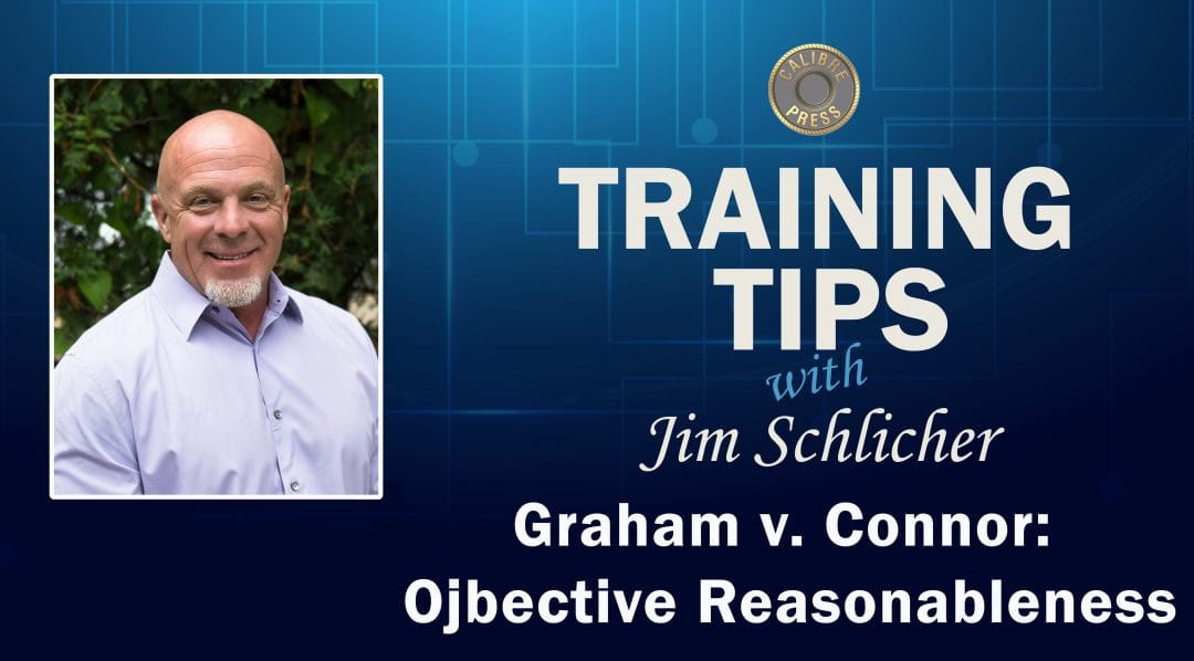 Graham v. Connor: Objective Reasonableness