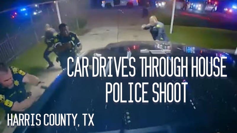 Harris County, TX – Car Drives Through House, Police Shoot