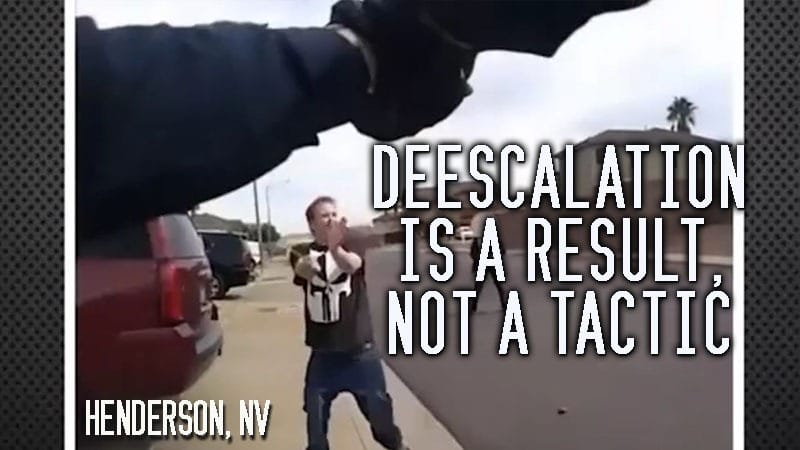 Henderson, NV –  Deescalation is a Result NOT a Tactic