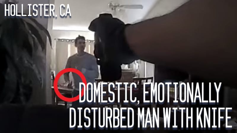 Hollister, CA – Domestic, Emotionally disturbed Man with Knife
