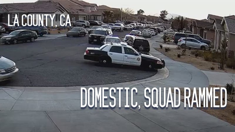 Los Angeles County, CA – Domestic, Squad Rammed