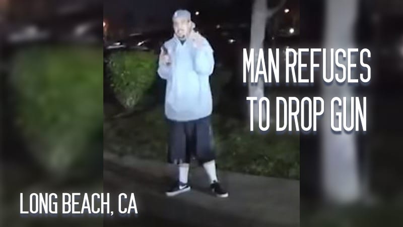 Long Beach, CA – Man Refuses to Drop Gun
