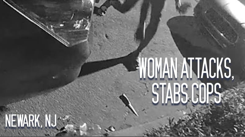 Newark, NJ – Woman Attacks, Stabs Cops