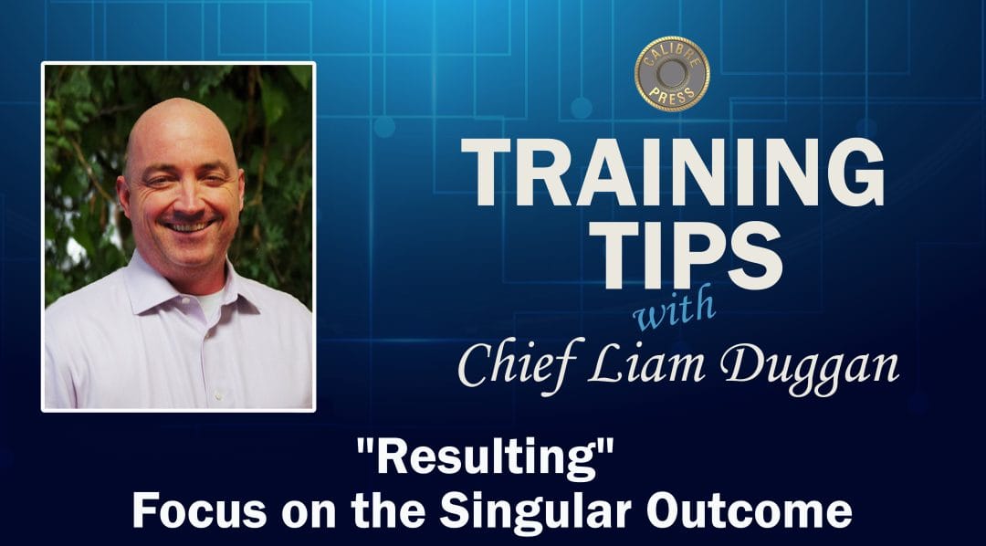 “Resulting” – Focusing on the Singular Outcome