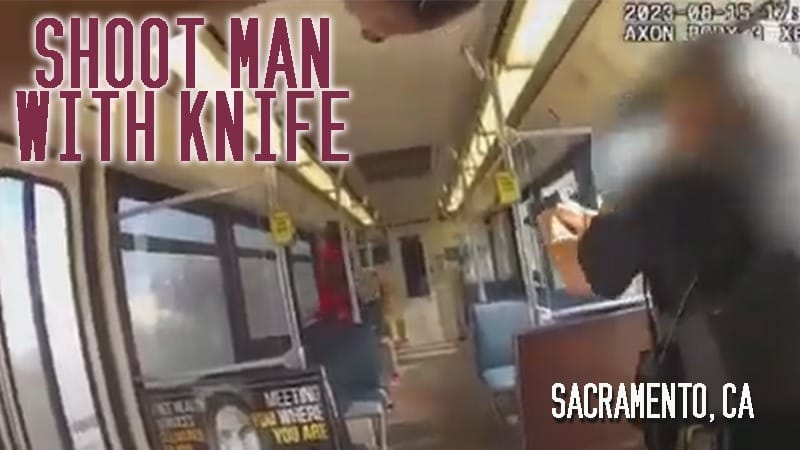 Sacramento, CA – Shoot Man with Knife on Train