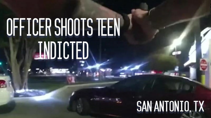 San Antonio, TX – Officer Shoots Teen, Indicted