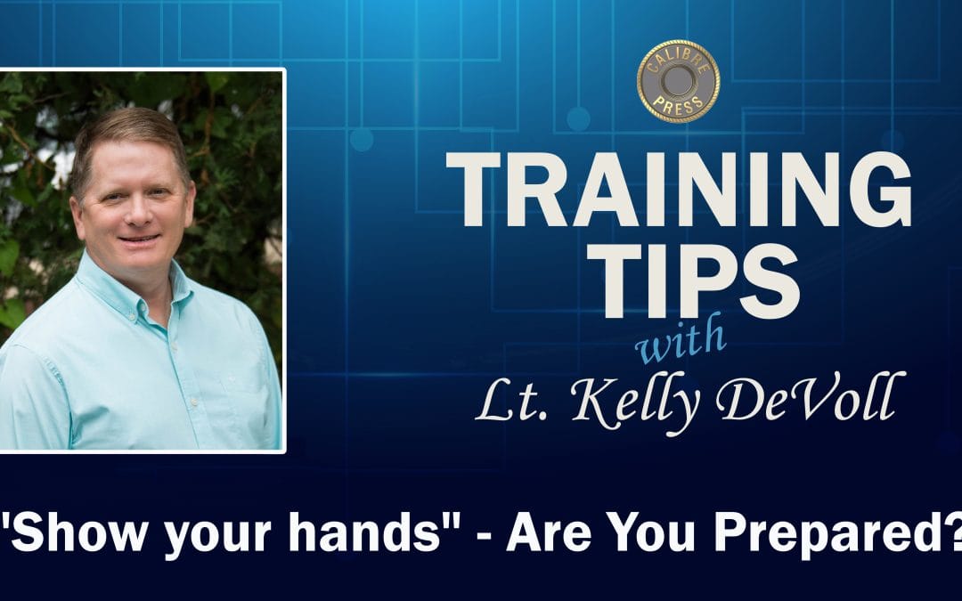 “Show your hands” – Are You Prepared for it?