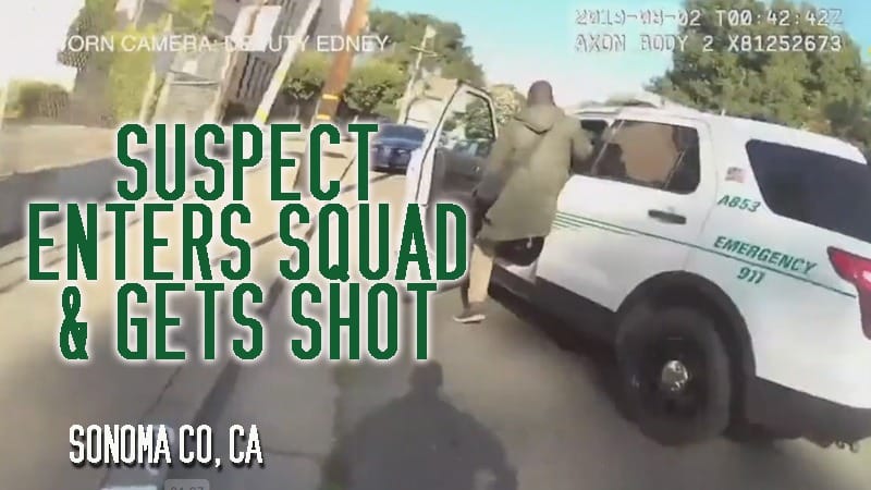 Sonoma Co, CA – Suspect Enters Squad & Gets Shot