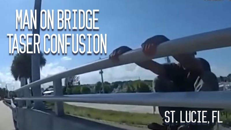 St. Lucie, FL – Man on Bridge Taser Confusion