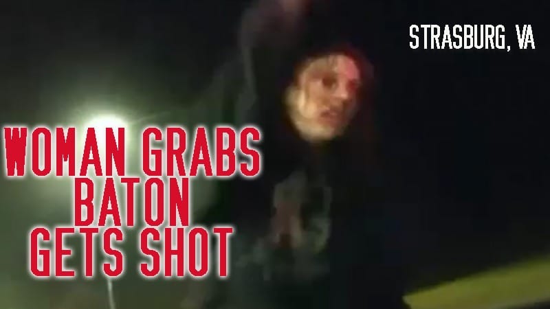 Strasburg, VA – Woman Grabs Baton Gets Shot