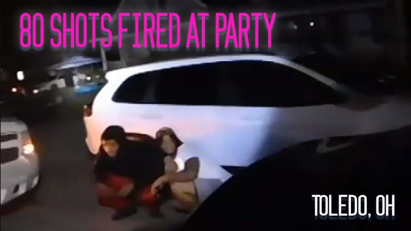 Toledo, OH – 80 Shots Fired at Party
