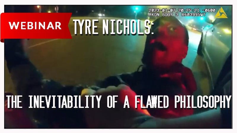 Tyre Nichols – The Inevitability of a Flawed Philosophy?