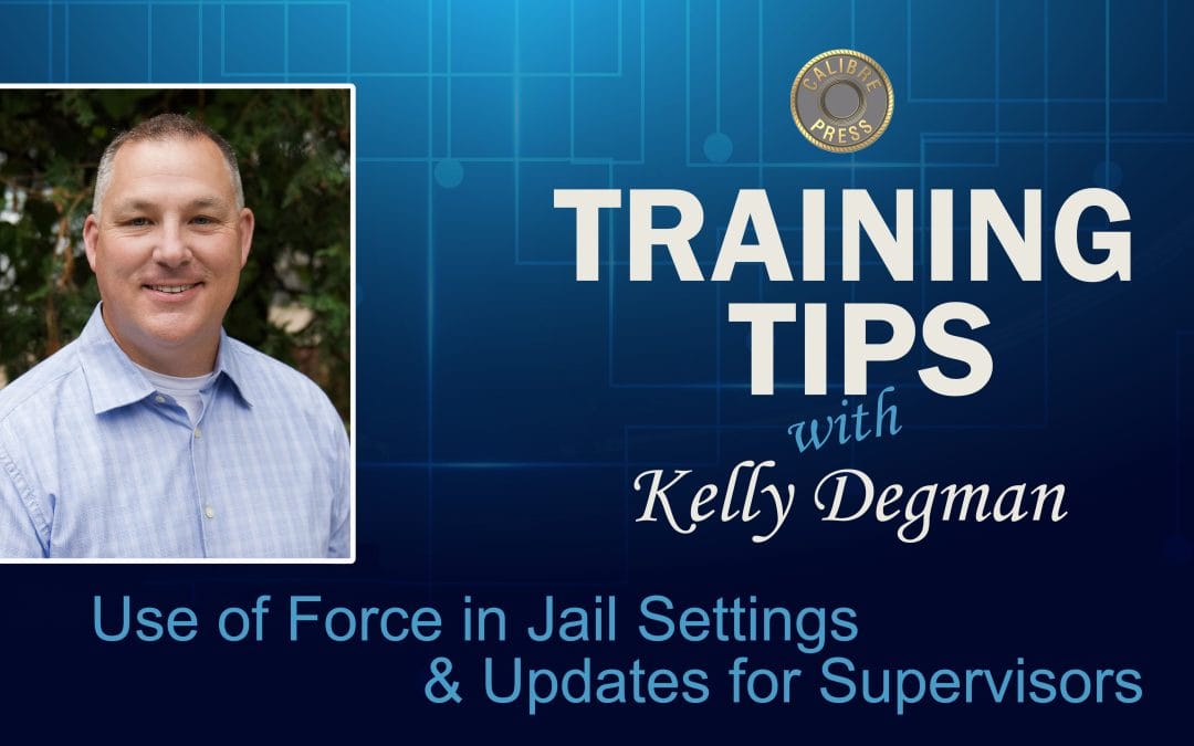 Use of Force in Jail Settings & Updates for Supervisors