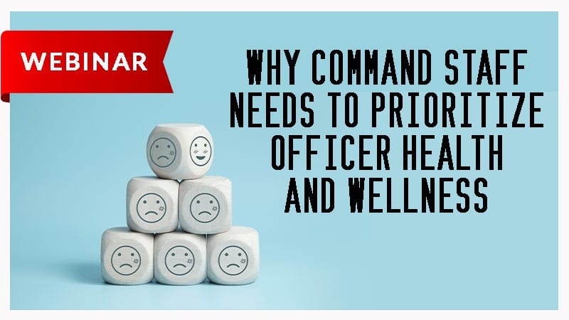 Why Command Staff Needs to Prioritize Health & Wellness